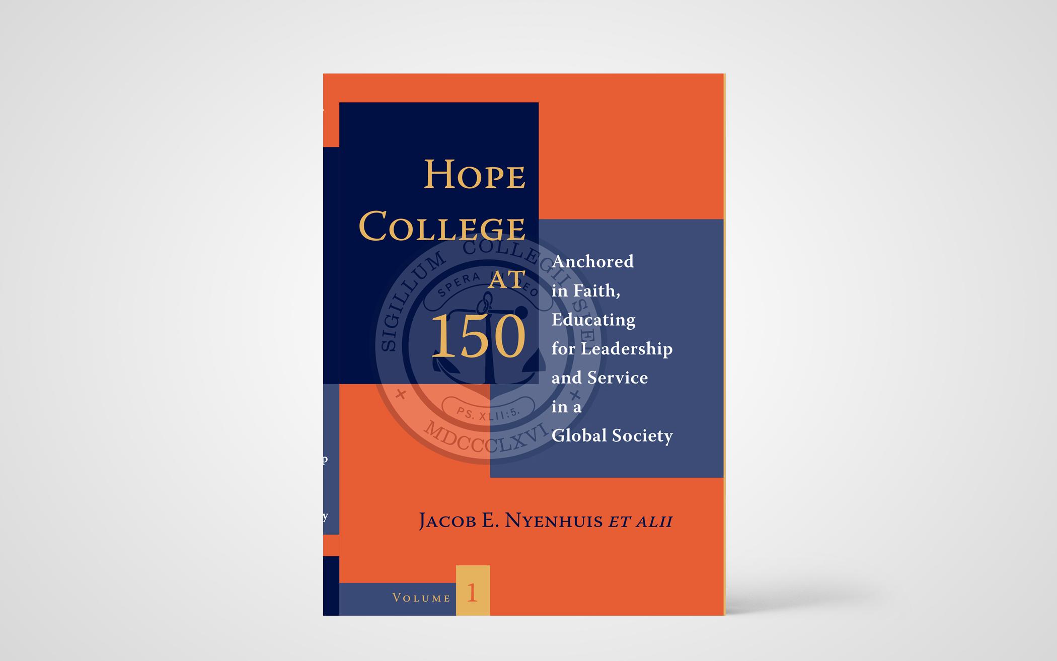 Hope College at 150 Anchored in Faith, Educating for Leadership and